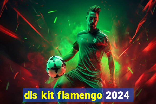 dls kit flamengo 2024